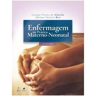 Livro Enfermagem Na Prática Materno-neonatal - Almeida - Guanabara