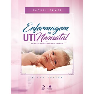 Livro - Enfermagem Na Uti Neonatal - Assistencia ao Recem-nascido de Alto Risco - Tamez