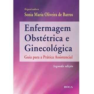 Livro - Enfermagem Obstétrica e Ginecológica - Guia para à Pratica Assistencial - Barros