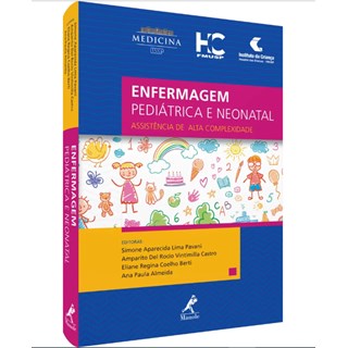 Livro - Enfermagem Pediatrica e Neonatal: Assistencia de Alta Complexidade - Pavani/castro/berti