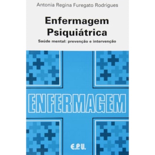 Livro - Enfermagem Psiquiátrica - Saúde Mental: Prevenção e Intervenção Livro - Enfermagem Psiquiátrica - Saúde Mental: Prevenção e Intervenção