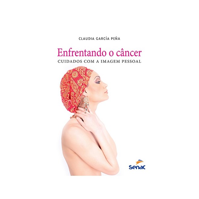 Livro - Enfrentando o Cancer - Cuidados com a Imagem Pessoal - Pena