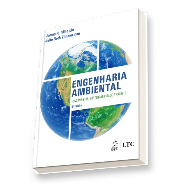 Livro - Engenharia Ambiental - Fundamentos, Sustentabilidade e Projeto - Mihelcic/zimmerman