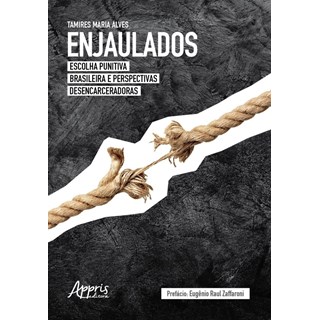 Livro - Enjaulados: Escolha Punitiva Brasileira e Perspectivas Desencarceradoras - Alves