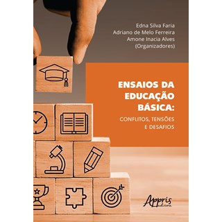Livro -  Ensaios da educação básica  - Faria, Ferreira, Alves  - Appris