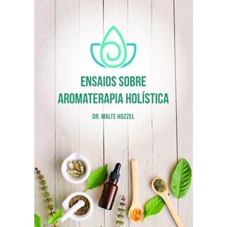 Livro - Ensaios sobre Aromaterapia Holística - Hozzel - Laszlo