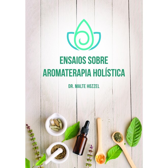 Livro - Ensaios sobre Aromaterapia Holística - Hozzel - Laszlo