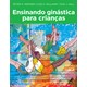 Livro - Ensinando Ginastica para Criancas - Serie: Ensinando Criancas - Werner/williams/hall