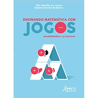 Livro - Ensinando Matematica com Jogos: Possibilidades e Propostas - Carmo/marco
