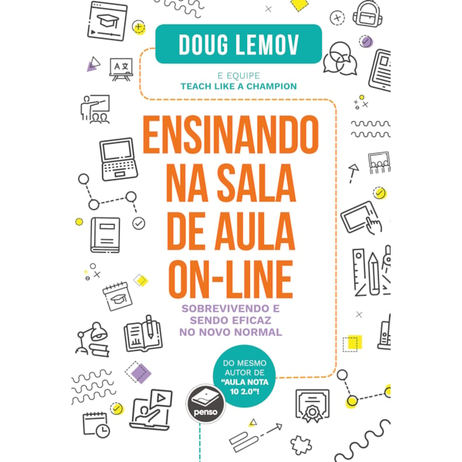 Livro - Ensinando Na Sala de Aula On-line: Sobrevivendo e Sendo Eficaz No Novo Norm - Lemov