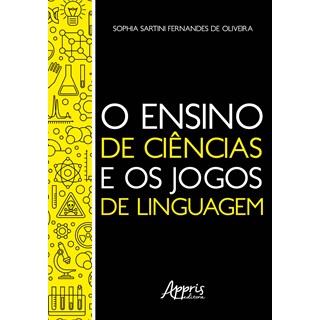 Livro - Ensino de Ciencias e os Jogos de Linguagem, O - Oliveira