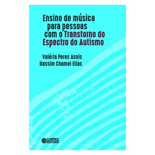 Livro - Ensino de música para as pessoas com o Transtorno do Espectro do Autismo - Asnis 1º edição