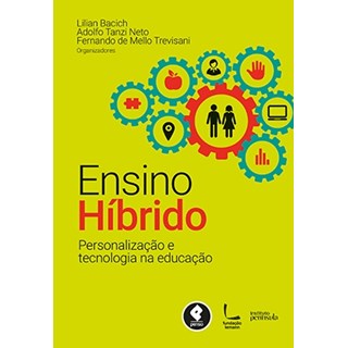 Livro - Ensino Híbrido - Personalização e Tecnologia na Educação - Bacich