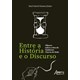 Livro - Entre a Historia e o Discurso: Olhares sobre a Obra de Gladstone Chaves de - Gomes Junior