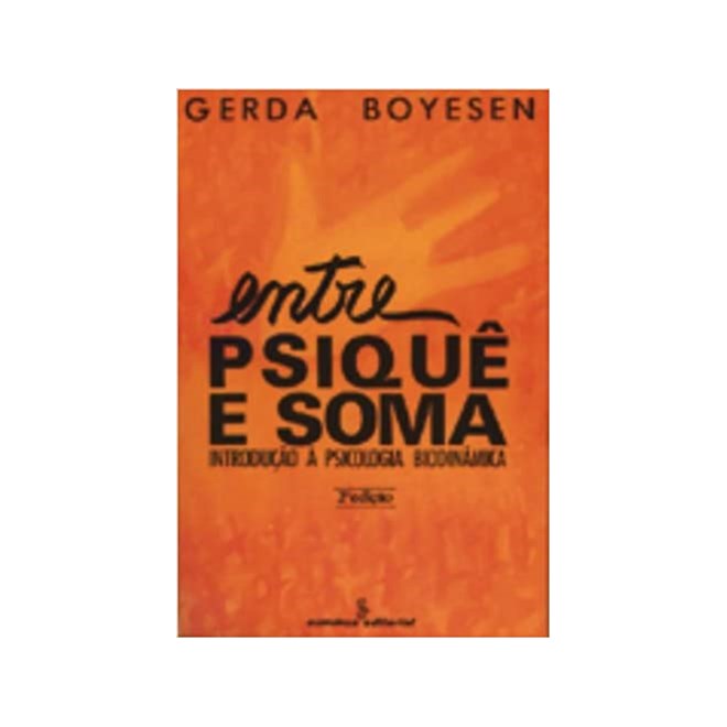 Livro - Entre Psique e Soma - Introducao a Psicologia Biodinamica - Boyesen