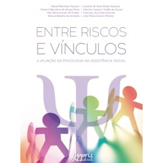 Livro - Entre Riscos e Vinculos: a Atuacao da Psicologia Na Assistencia Social - Tavares/siqueira/