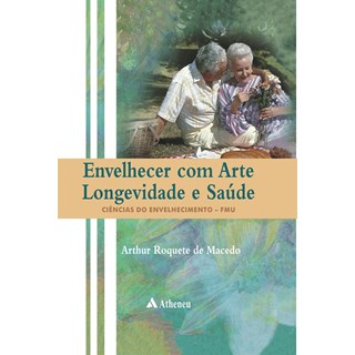 Livro - Envelhecer com Arte, Longevidade e Saúde - Macedo