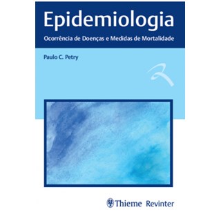 Livro - Epidemiologia: Ocorrencia de Doencas e Medidas de Mortalidade - Petry