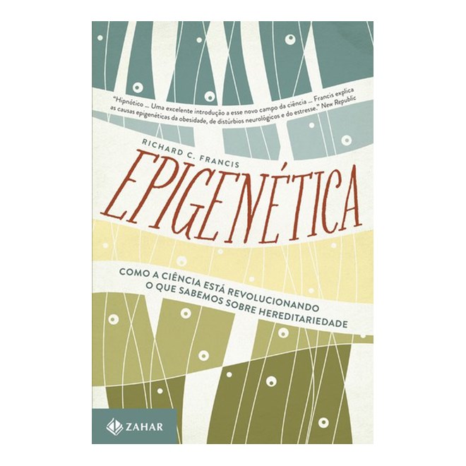 Livro - Epigenetica - Como a Ciencia Esta Revolucionando o Que Sabemos sobre Heredi - Francis