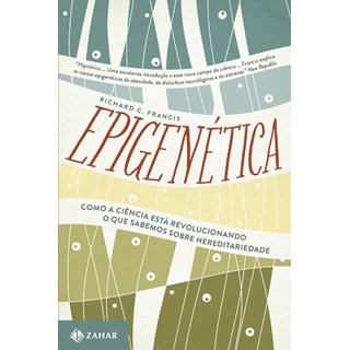 Livro - Epigenética - Como a ciência está revolucionando o que sabemos sobre hereditariedade