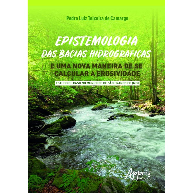 Livro - Epistemologia das Bacias Hidrograficas e Uma Nova Maneira de se Calcular A - Camargo