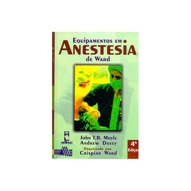 Livro - Equipamentos em Anestesia de Ward - Moyle/ Davey/ward