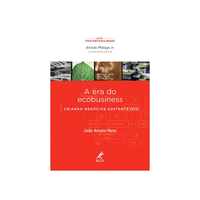 Livro - Era do Ecobusiness, a - Criando Negocios Sustentaveis - Serie Sustentabilid - Amato Neto
