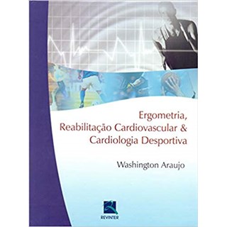 Livro Ergometria, Reabilitação Cardiovascular e Cardiologia Desportiva - Araujo