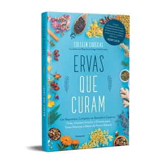 Livro - Ervas Que Curam: Um Repertorio Completo de Remedios Caseiros, Chas, Infusoe - Codekas
