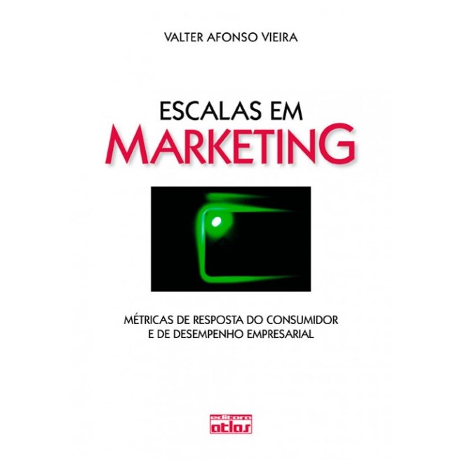 Livro - Escalas em Marketing - Metricas de Resposta do Consumidor e de Desempenho E - Vieira