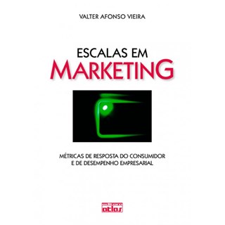 Livro - Escalas em Marketing - Metricas de Resposta do Consumidor e de Desempenho E - Vieira