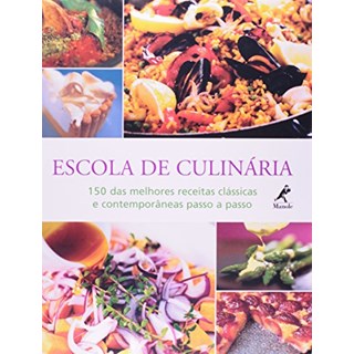 Livro - Escola de Culinaria - 150 das Melhores Receitas Classicas e Contemporaneas - Hamlyn