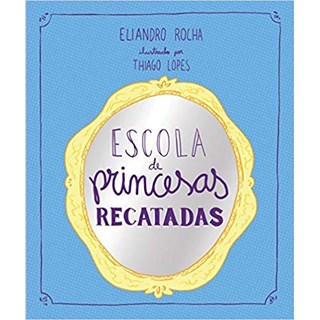 Livro - Escola de Princesas Recatadas - Rocha