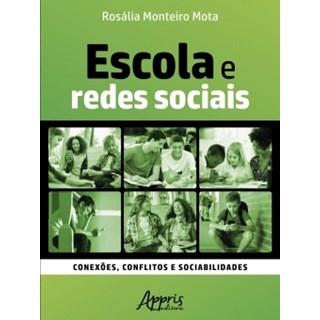 Livro - Escola e Redes Sociais: Conexoes, Conflitos e Sociabilidades - Mota