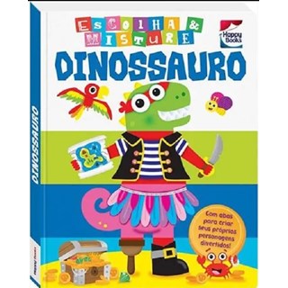 Livro - Escolha e Misture: Dinossauro - Happy Books