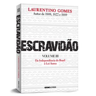 Livro - Escravidao: da Independencia do Brasil a Lei Aurea - Volume 3 - Gomes