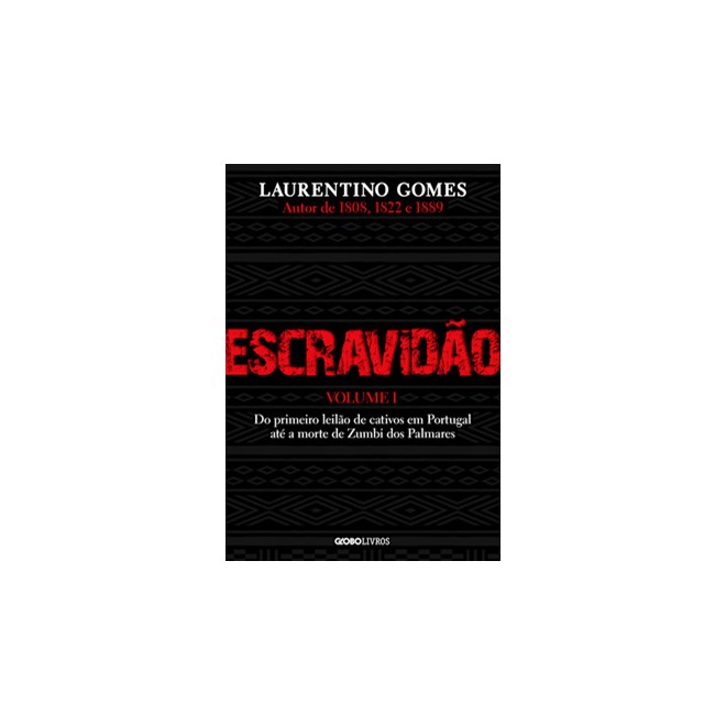 Livro - Escravidao - Vol. 1: do Primeiro Leilao de Cativos em Portugal Ate a Morte - Gomes