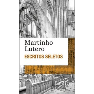 Livro - Escritos Seletos - Martinho Lutero - Lutero