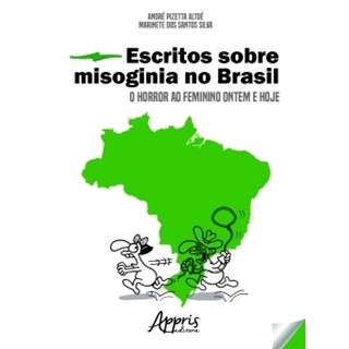 Livro - Escritos sobre Misoginia No Brasil: o Horror ao Feminino Ontem e Hoje - Altoe/silva