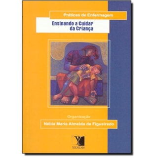 Livro - Esinando a Cuidar da Criança - Figueiredo*** Livro - Esinando a Cuidar da Criança - Figueiredo***