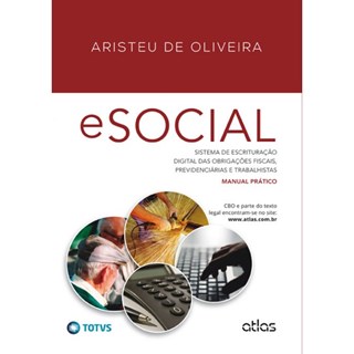 Livro - eSOCIAL: Sistema de Escrituração Digital das Obrigações Fiscais, Previdenciárias e Trabalhistas - Oliveira