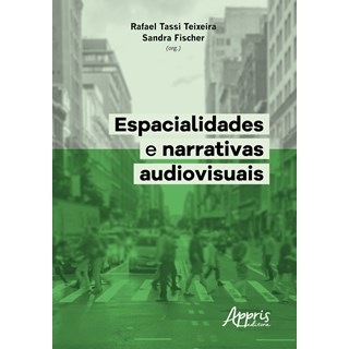Livro - Espacialidades e Narrativas Audiovisuais - Teixeira/ Fischer