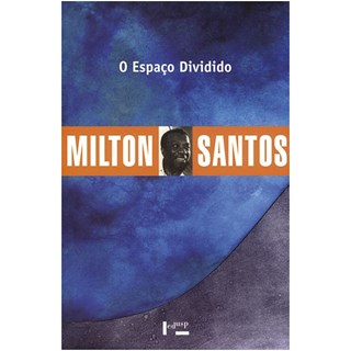 Livro - Espaco Dividido, O: os Dois Circuitos da Economia Urbana dos Paises Subdese - Santos