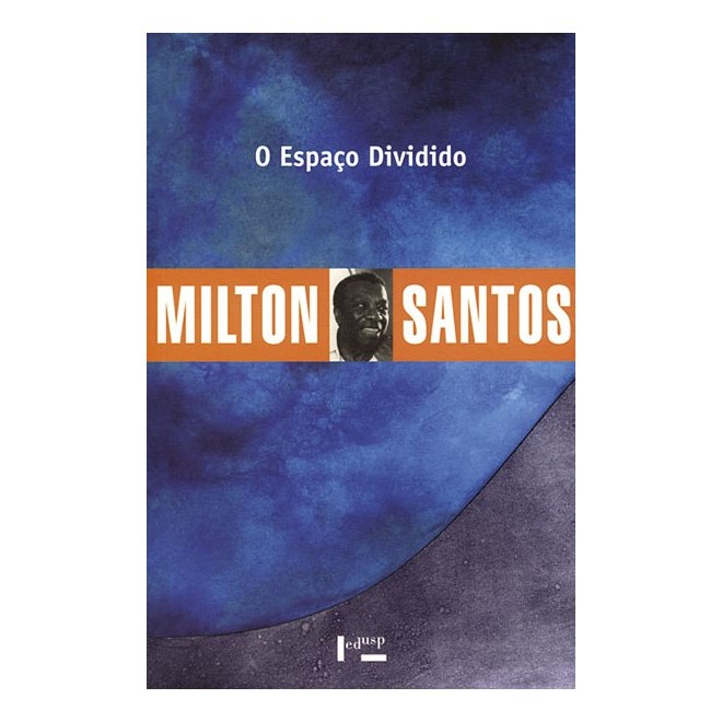 Livro - Espaco Dividido, O: os Dois Circuitos da Economia Urbana dos Paises Subdese - Santos