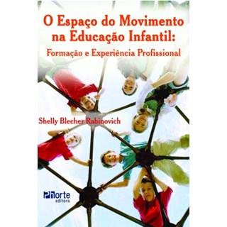Livro - Espaco do Movimento Na Educacao Infantil, O: Formacao e Experiencia Profis - Rabinovich