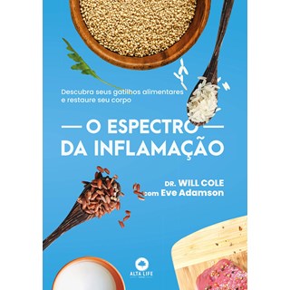 Livro - Espectro da Inflamacao, O: Descubra Seus Gatilhos Alimentares e Restaure se - Cole/adamson