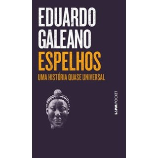 Livro - Espelhos - Uma Historia Quase Universal - Galeano