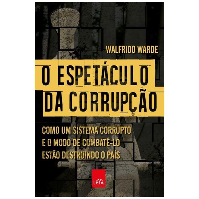 Livro - Espetaculo da Corrupcao, o - Como Um Sistema Corrupto e o Modo de Combate-l - Warde