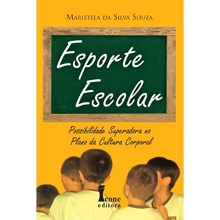Livro - Esporte Escolar - Possibilidade Superadora No Plano da Cultura Corporal - Souza
