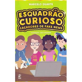 Livro - Esquadrao Curioso - Cacadores de Fake News - Duarte